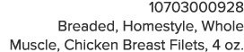 10703000928 Breaded, Homestyle, Whole Muscle, Chicken Breast Filets, 4 oz 