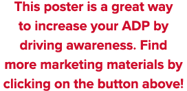 This poster is a great way to increase your ADP by driving awareness  Find more marketing materials by clicking on th   